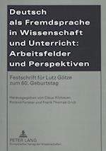 Deutsch als Fremdsprache in Wissenschaft und Unterricht: Arbeitsfelder und Perspektiven