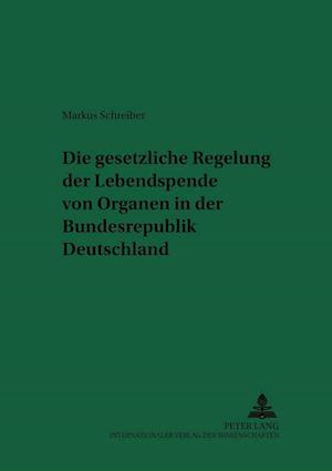 Die gesetzliche Regelung der Lebendspende von Organen in der Bundesrepublik Deutschland