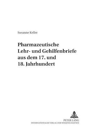 Pharmazeutische Lehr- Und Gehilfenbriefe Aus Dem 17. Und 18. Jahrhundert