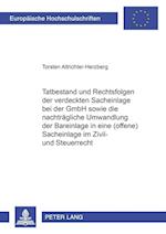 Tatbestand Und Rechtsfolgen Der Verdeckten Sacheinlage Bei Der Gmbh Sowie Die Nachtraegliche Umwandlung Der Bareinlage in Eine (Offene) Sacheinlage Im Zivil- Und Steuerrecht