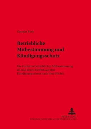 Betriebliche Mitbestimmung Und Kuendigungsschutz