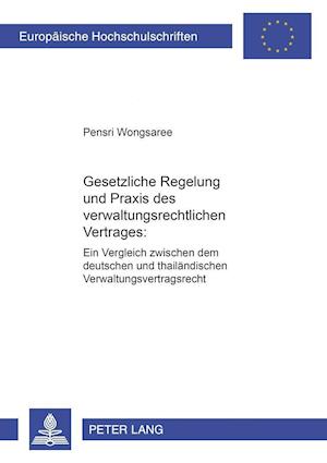 Gesetzliche Regelung und Praxis des verwaltungsrechtlichen Vertrages