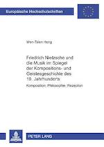 Friedrich Nietzsche und die Musik im Spiegel der Kompositions- und Geistesgeschichte des 19. Jahrhunderts
