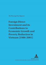 Foreign Direct Investment and its Contributions to Economic Growth and Poverty Reduction in Vietnam (1986-2001)