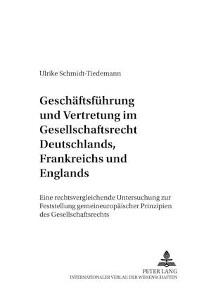 Geschaeftsfuehrung Und Vertretung Im Gesellschaftsrecht Deutschlands, Frankreichs Und Englands