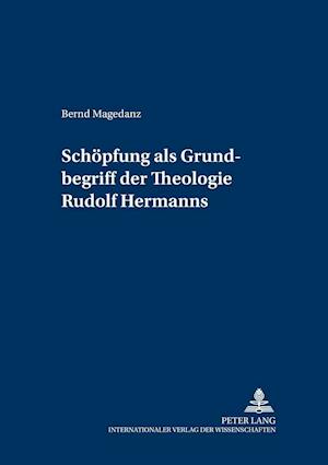 "schoepfung" ALS Grundbegriff Der Theologie Rudolf Hermanns
