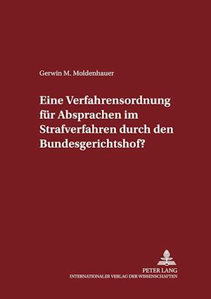 Eine Verfahrensordnung fuer Absprachen im Strafverfahren durch den Bundesgerichtshof?