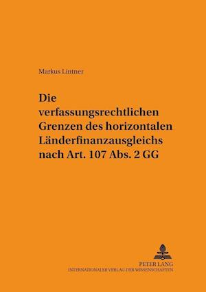 Die Verfassungsrechtlichen Grenzen Des Horizontalen Laenderfinanzausgleichs Nach Art. 107 Abs. 2 Gg