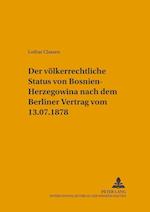 Der völkerrechtliche Status von Bosnien-Herzegowina nach dem Berliner Vertrag vom 13.7.1878