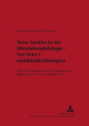 Neue Ansaetze in Der Mittelalterphilologie - "Nye Veier I Middelalderfilologien"