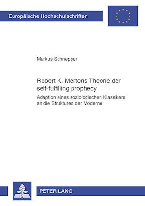 Robert K. Mertons Theorie Der Self-Fulfilling Prophecy