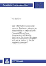 Das Informationspotenzial Neuerer Rechnungslegungsinstrumente in International Financial Reporting Standards (Ias/Ifrs) Basierten Jahresabschluessen Und Seine Nutzung Fuer Die Abschlussanalyse