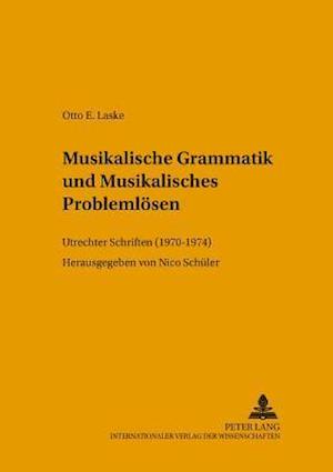 Musikalische Grammatik Und Musikalisches Problemloesen