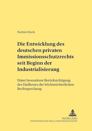 Die Entwicklung des deutschen privaten Immissionsschutzrechts seit Beginn der Industrialisierung