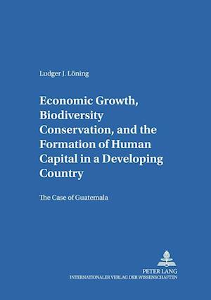 Economic Growth, Biodiversity Conservation, and the Formation of Human Capital in a Developing Country: The Case of Guatemala