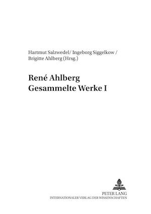 René Ahlberg- Gesammelte Werke I