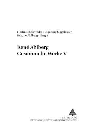 Rene Ahlberg- Gesammelte Werke V