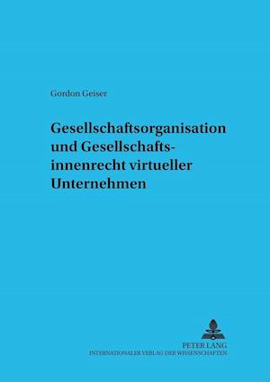 Gesellschaftsorganisation und Gesellschaftsinnenrecht virtueller Unternehmen