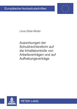 Auswirkungen Der Schuldrechtsreform Auf Die Inhaltskontrolle Von Arbeitsvertraegen Und Auf Aufhebungsvertraege