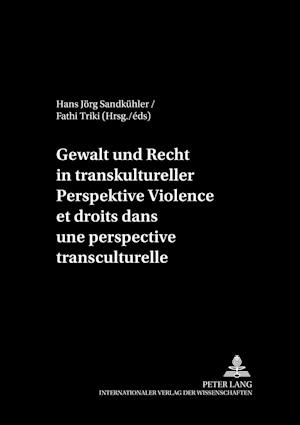 Gewalt Und Recht in Transkultureller Perspektive- Violence Et Droits Dans Une Perspective Transculturelle