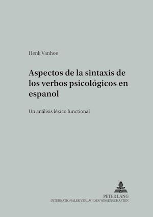 Aspectos de la Sintaxis de Los Verbos Psicologicos En Espanol