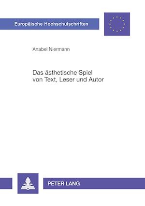 Das aesthetische Spiel von Text, Leser und Autor