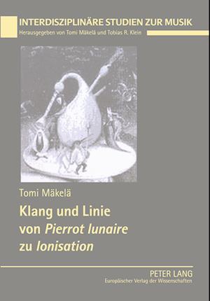 Klang Und Linie Von "pierrot Lunaire" Zu "ionisation"