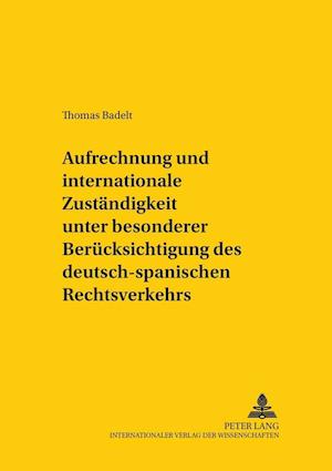 Aufrechnung Und Internationale Zustaendigkeit Unter Besonderer Beruecksichtigung Des Deutsch-Spanischen Rechtsverkehrs