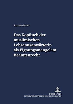 Das Kopftuch Der Muslimischen Lehramtsanwaerterin ALS Eignungsmangel Im Beamtenrecht