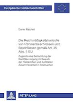 Die Rechtmaessigkeitskontrolle Von Rahmenbeschluessen Und Beschluessen Gemaess Art. 35 Abs. 6 Eu