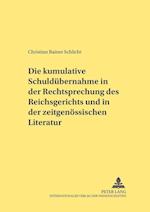 Die Kumulative Schulduebernahme in Der Rechtsprechung Des Reichsgerichts Und in Der Zeitgenoessischen Literatur