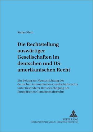 Die Rechtsstellung Auswaertiger Gesellschaften Im Deutschen Und Us-Amerikanischen Recht