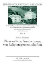 Die staatliche Anerkennung von Religionsgemeinschaften; Die historische und aktuelle Umsetzung der religiösen Vereinigungsfreiheit in Österreich unter Berücksichtigung des deutschen Religionsrechts