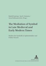 The Mediation of Symbol in Late Medieval and Early Modern Times. Medien der Symbolik in Spätmittelalter und Früher Neuzeit