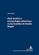 Ideal Ascetico Y Antropologia Antiarriana En Las Homilias de Basilio Magno