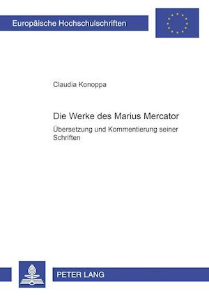 Die Werke des Marius Mercator; Übersetzung und Kommentierung seiner Schriften