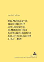 Die Ahndung Von Rechtsbruechen Der Seeleute Im Mittelalterlichen Hamburgischen Und Hansischen Seerecht (1301-1482)