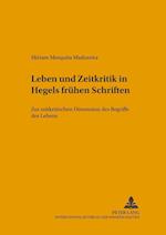 Leben Und Zeitkritik in Hegels Fruehen Schriften