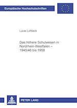 Das Hoehere Schulwesen in Nordrhein-Westfalen - 1945/46 Bis 1958