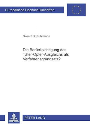 Die Beruecksichtigung Des Taeter-Opfer-Ausgleichs ALS Verfahrensgrundsatz?