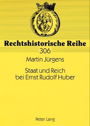 Staat und Reich bei Ernst Rudolf Huber; Sein Leben und Werk bis 1945 aus rechtsgeschichtlicher Sicht