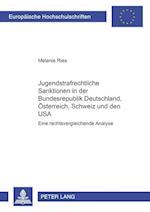 Jugendstrafrechtliche Sanktionen in Der Bundesrepublik Deutschland, Oesterreich, Schweiz Und Den USA