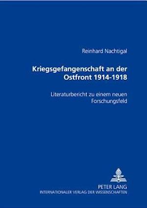 Kriegsgefangenschaft an der Ostfront 1914 bis 1918; Literaturbericht zu einem neuen Forschungsfeld
