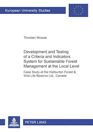 Development and Testing of a Criteria and Indicators System for Sustainable Forest Management at the Local Level