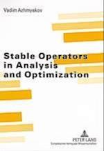 Stable Operators in Analysis and Optimization