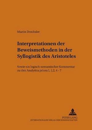 Interpretationen Der Beweismethoden in Der Syllogistik Des Aristoteles