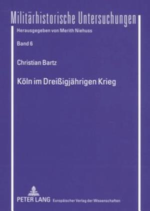 Koeln Im Dreissigjaehrigen Krieg