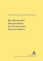 Die Theorie Der Interpretation Des Gesetzes Bei Francisco Suárez