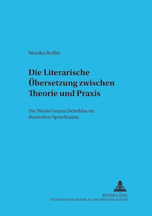 Die Literarische Uebersetzung Zwischen Theorie Und Praxis