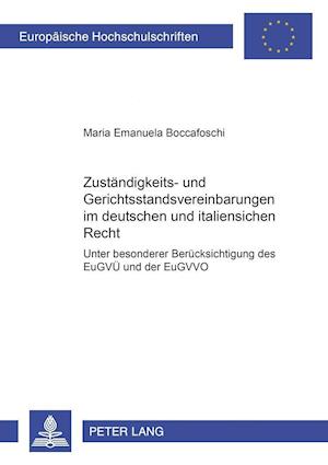 Zustaendigkeits- Und Gerichtsstandsvereinbarungen Im Deutschen Und Italienischen Recht